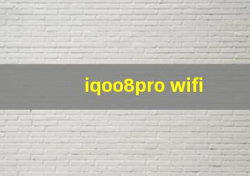 iqoo8pro wifi